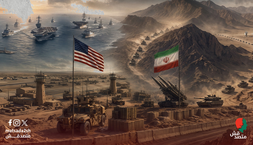 هدنة مسلحة  متصدقش توثق استمرار الحشد العسكري في المنطقة أمريكا تنقل قواعدها وإيران تتحصن عسكريًا